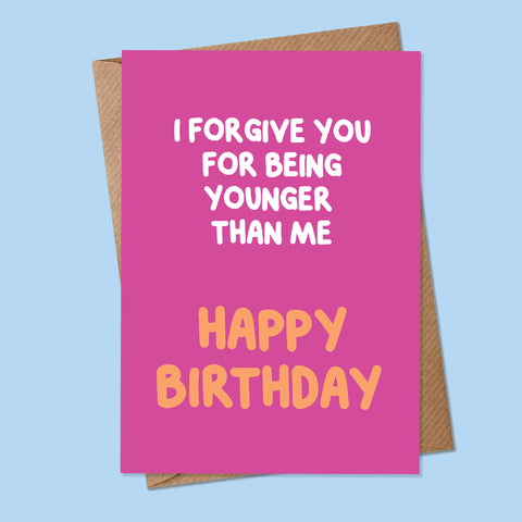 I FORGIVE YOU, HAPPY BIRTHDAY - Greetings Card
