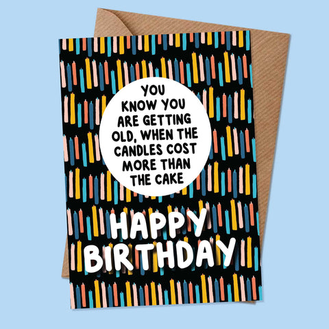 HAPPY BIRTHDAY, GETTING OLDER - Greetings Card