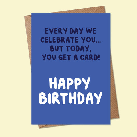 CELEBRATE YOU, HAPPY BIRTHDAY - Greetings Card