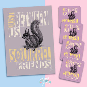 Just Between Us Squirrel Friends Print and Coasters Bundle