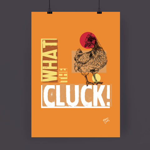 WHAT THE CLUCK Art Print