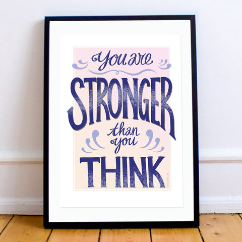 "You Are Stronger Than You Think"  Inspirational Calligraphy Print