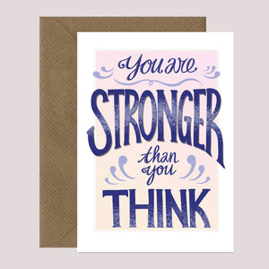 YOU ARE STRONGER THAN YOU THINK - Greetings Card