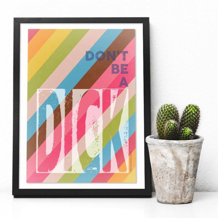 "Don't Be A Dick"  Inspirational Calligraphy Print
