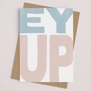 EY UP - Greetings Card