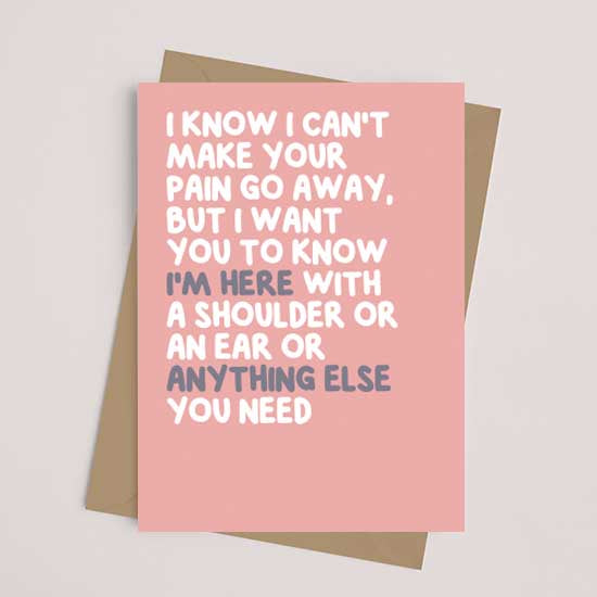 I CAN'T MAKE THE PAIN GO AWAY - Greetings Card