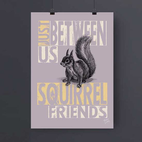 JUST BETWEEN US SQUIRREL FRIENDS Art Print